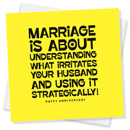 Marriage is about understanding what irritates your HUSBAND and using it strategically! Happy Anniversary
