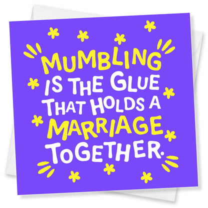 Mumbling Is The Glue That Holds A Marriage Together.