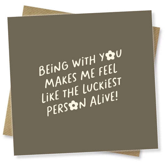 Being With You Makes Me Feel...