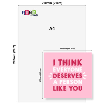 I Think Everyone Deserves A Person Like You