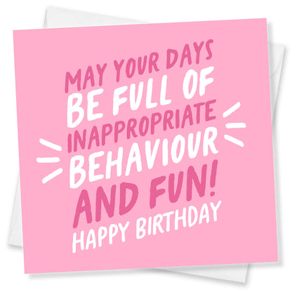 May Your Days Be Full of Inappropriate Behaviour and Fun Birthday Card