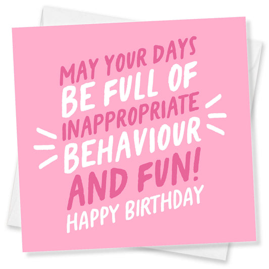 May Your Days Be Full of Inappropriate Behaviour and Fun Birthday Card