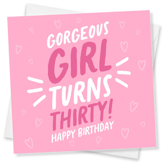 Gorgeous Girl Turns Thirty Birthday Card