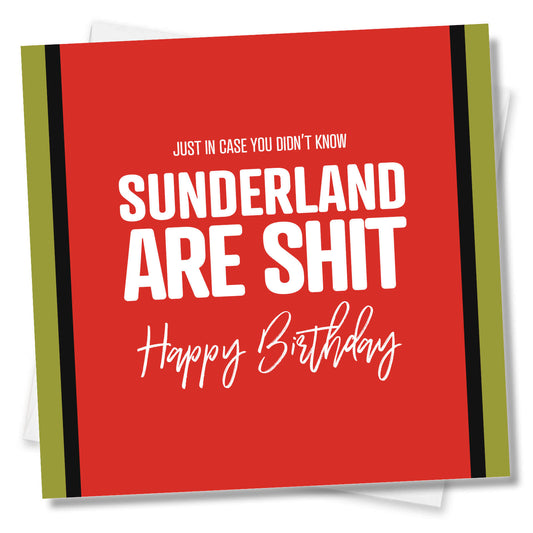 Just in case you didn't know Sunderland are shit!