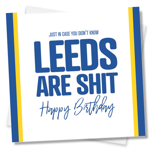 Just in case you didn't know Leeds are shit!