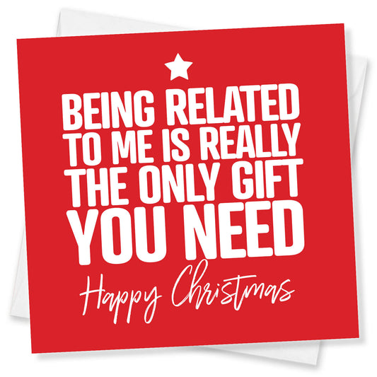 Being Related to Me is the Only Gift You Need