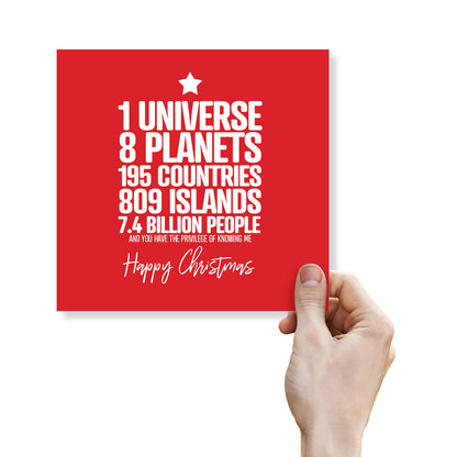 1 Universe. 8 Planets. 195 Countries... And You Have The Privilege Of Knowing Me
