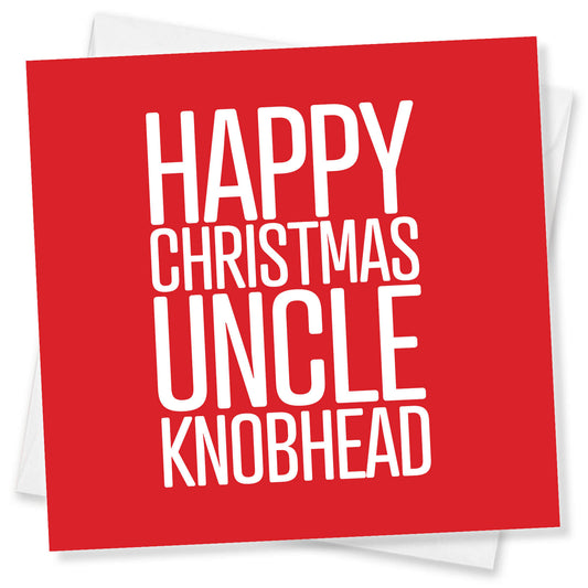 Happy Christmas Uncle Knobhead Card