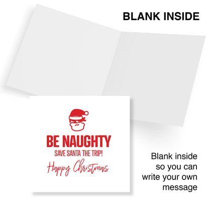 Be Naughty. Save Santa the Trip!