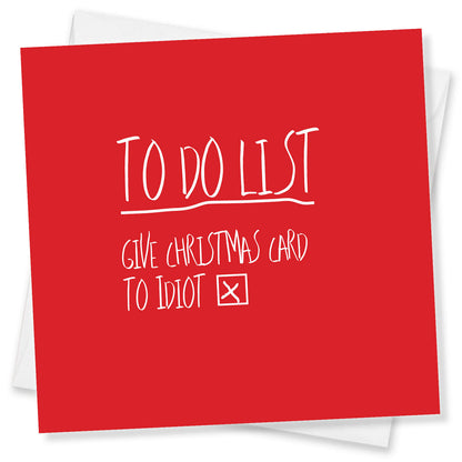 To Do List – Give Christmas Card to Idiot