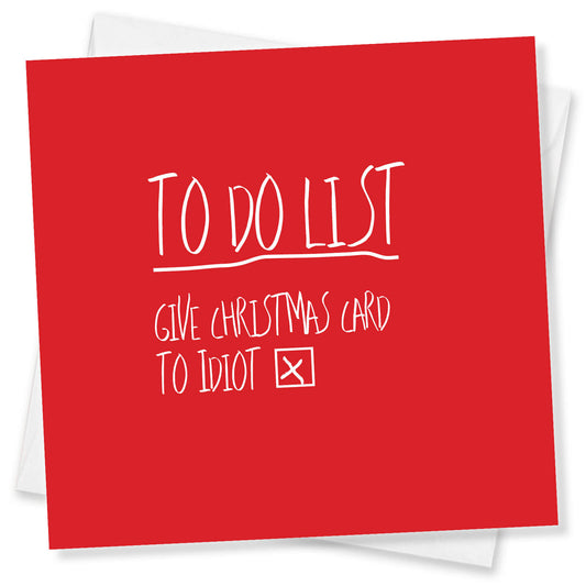 To Do List – Give Christmas Card to Idiot