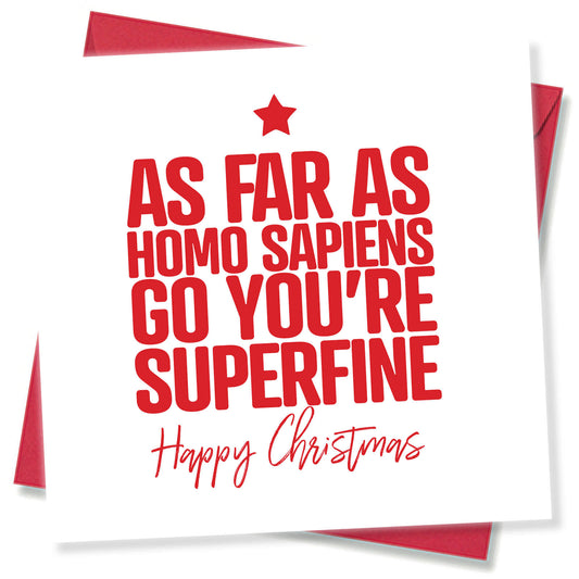 As Far As Homo Sapiens Go You’re Superfine Christmas Card