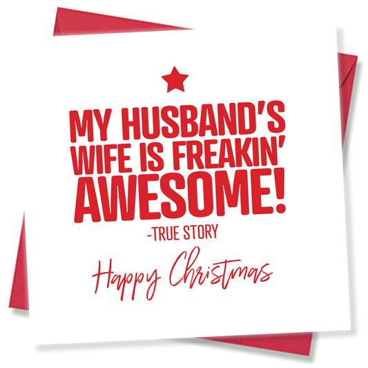 "My Husband’s Wife is Freakin’ Awesome – True Story" Christmas Card