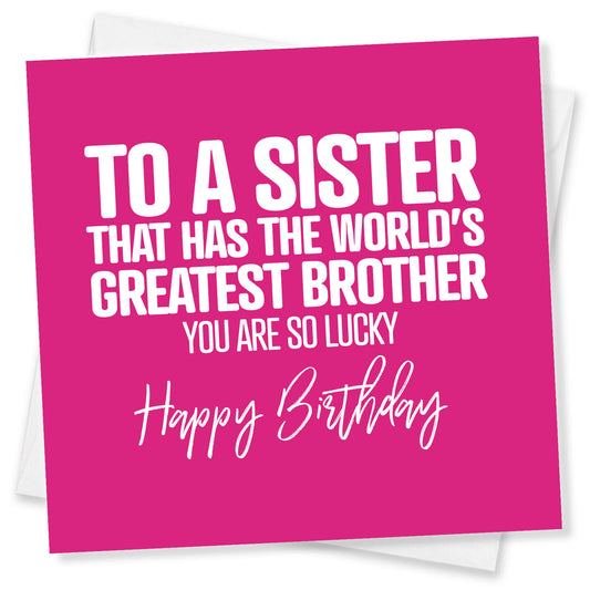 To A Sister That Has The World's Greatest Brother