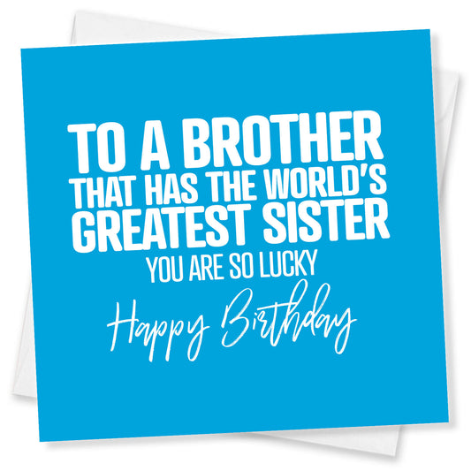 To A Brother That Has The World's Greatest Sister