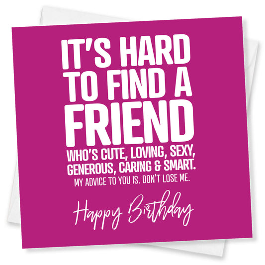 Hard to Find a Friend Like Me – Birthday Card