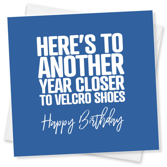 Here’s To Another Year Closer To Velcro Shoes