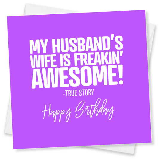 My Husband’s Wife Is Freakin’ Awesome – Birthday Card