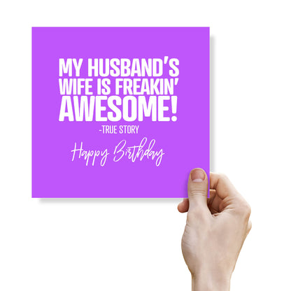 My Husband’s Wife Is Freakin’ Awesome – Birthday Card