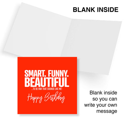 Smart. Funny. Beautiful. Sounds Like Me Birthday Card