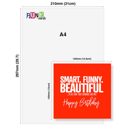Smart. Funny. Beautiful. Sounds Like Me Birthday Card