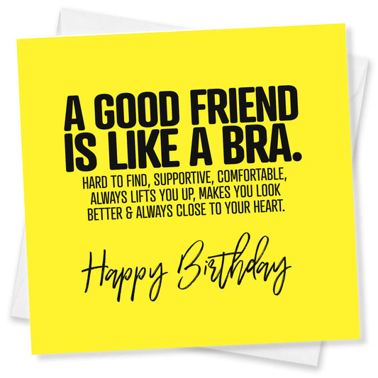 A Good Friend is Like a Bra Birthday Card
