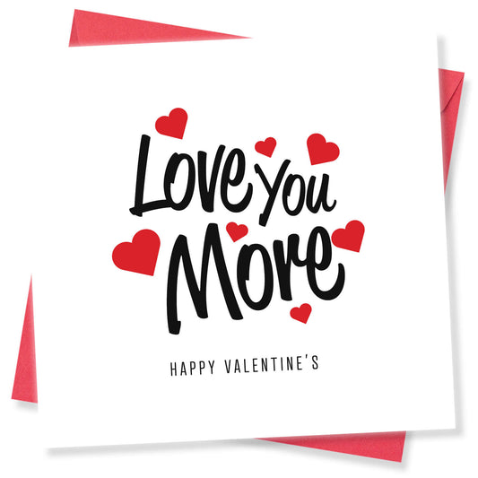 Love You More Valentine's Card