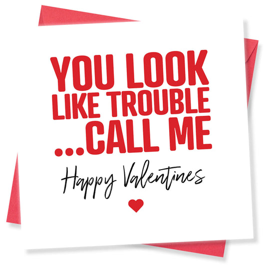 "You Look Like Trouble... Call Me"