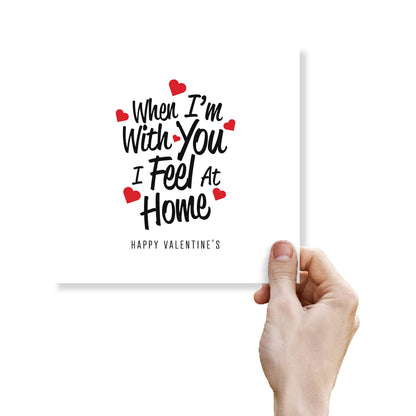 When I'm With You I Feel At Home Valentine's Day Card