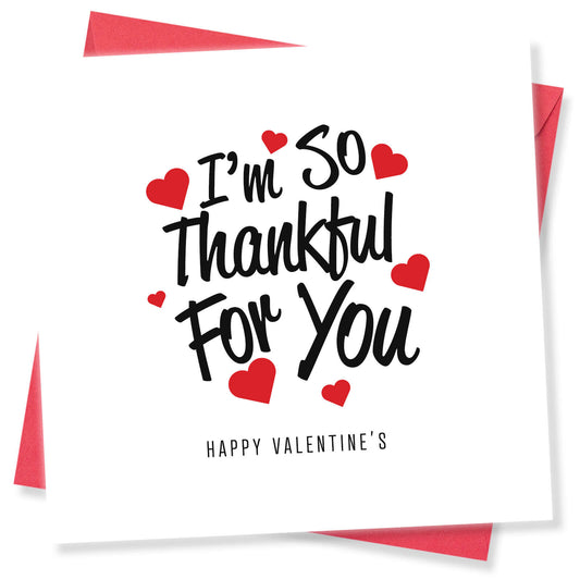 I'm So Thankful For You - Valentine's Day Card