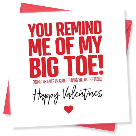 You Remind Me of My Big Toe!