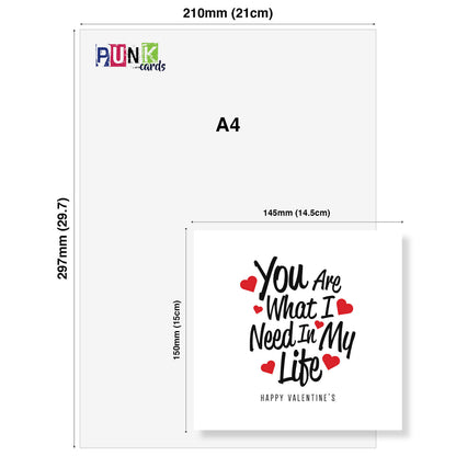 You Are What I Need in My Life Valentine's Card