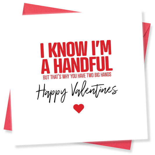 I Know I'm a Handful (That's Why You Have Two Hands) Valentine's Day Card