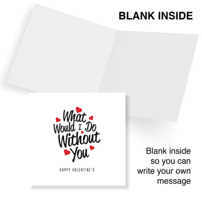 What Would I Do Without You Valentine's Day Card