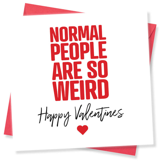 "Normal People Are So Weird"