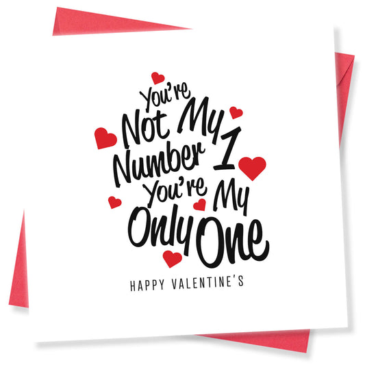 You're Not My Number 1, You're My Only One - Valentine's Day Card