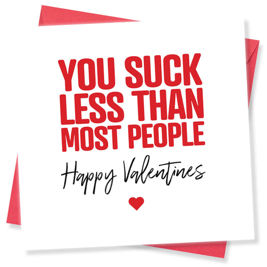 "You Suck Less Than Most People"