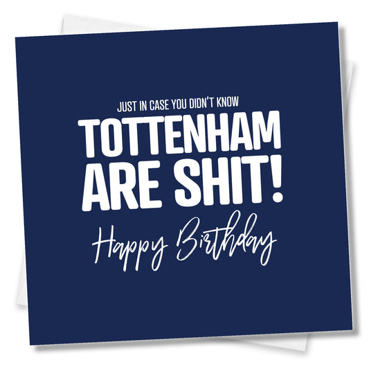 Tottenham Are Shit - Birthday Card