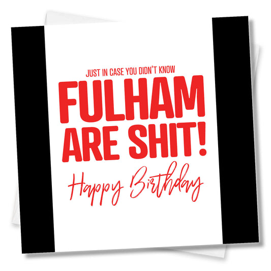 Fulham Are Shit - Birthday Card