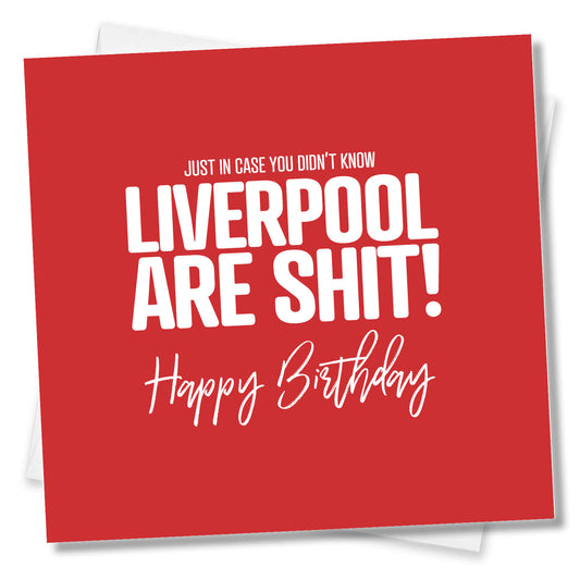 Liverpool Are Shit - Funny Birthday Card