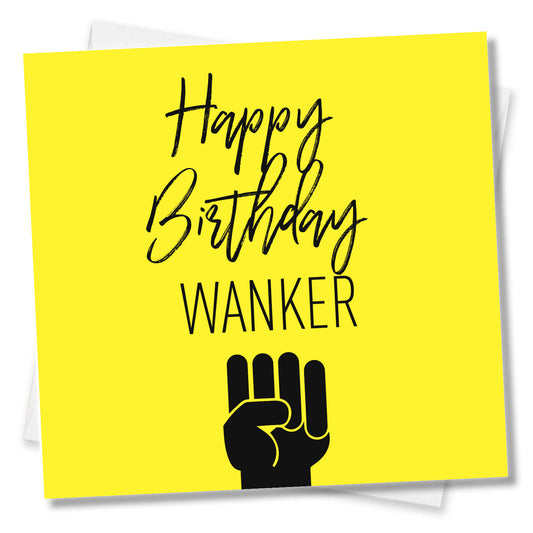 Happy Birthday Wanker – Raised Fist Card