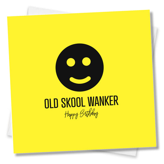 Old Skool Wanker – Happy Birthday Card