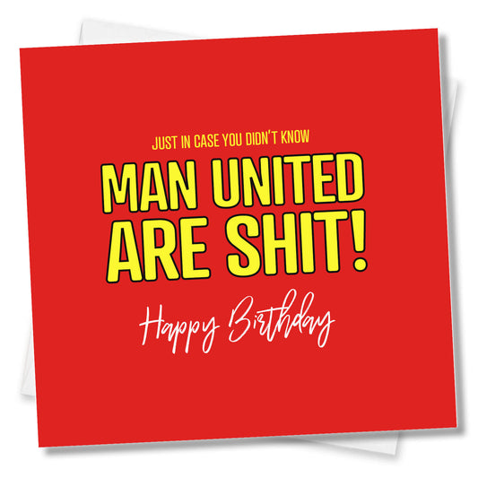 Man United Are Shit - Funny Birthday Card