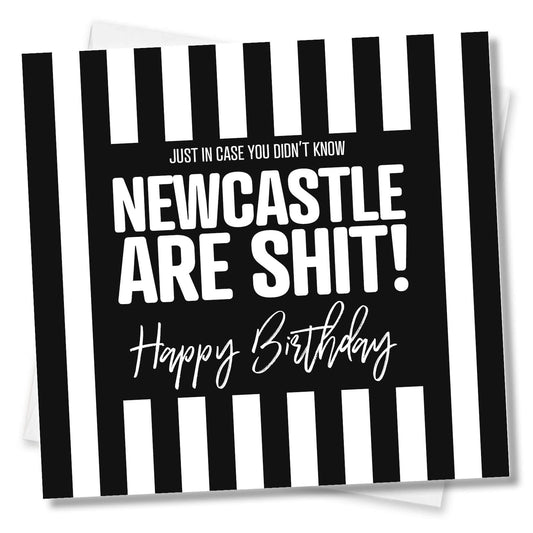 Newcastle Are Shit - Funny Birthday Card
