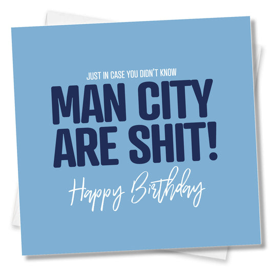 Man City Are Shit - Funny Birthday Card