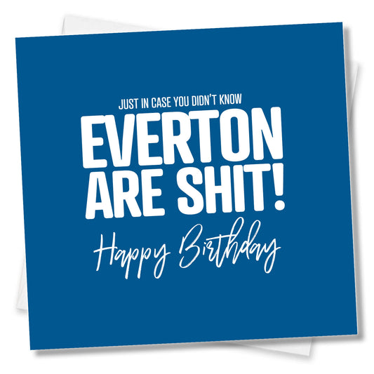 Everton Are Shit - Funny Birthday Card
