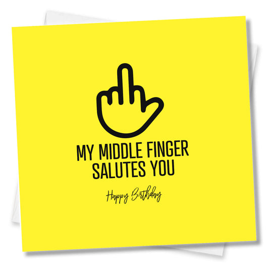 My Middle Finger Salutes You – Happy Birthday Card