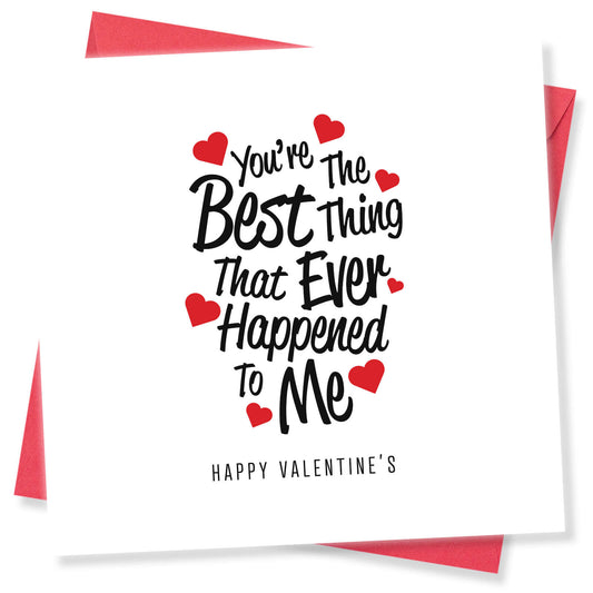 You're The Best Thing That Ever Happened To Me Valentine's Day Card