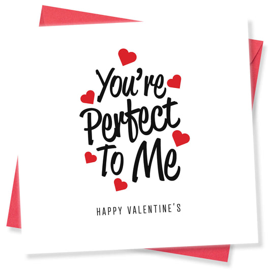 You're Perfect To Me Valentine's Day Card