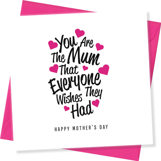 "You Are The Mum Everyone Wishes They Had"